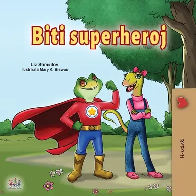 Být superhrdinou (chorvatská kniha pro děti) - Being a Superhero (Croatian Children's Book)