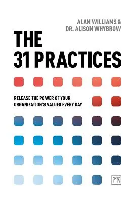 The 31 Practices: Uvolněte sílu hodnot vaší organizace každý den. - The 31 Practices: Release the Power of Your Organization's Values Every Day