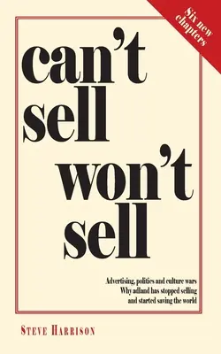 Nemůžeš prodat, neprodáš: Reklama, politika a kulturní války. Proč reklama přestala prodávat a začala zachraňovat svět - Can't Sell Won't Sell: Advertising, politics and culture wars. Why adland has stopped selling and started saving the world