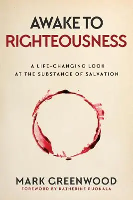 Probuďte se ke spravedlnosti: J. J.: Pohled na podstatu spasení, který mění život - Awake to Righteousness: A Life-Changing Look at the Substance of Salvation