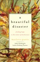 Krásná katastrofa: Nalézt naději uprostřed zlomeniny - A Beautiful Disaster: Finding Hope in the Midst of Brokenness