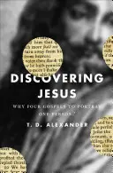 Objevování Ježíše: Proč čtyři evangelia k vylíčení jedné osoby? - Discovering Jesus: Why Four Gospels to Portray One Person?