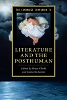 The Cambridge Companion to Literature and the Posthuman (Cambridgeský průvodce literaturou a posthumanismem) - The Cambridge Companion to Literature and the Posthuman