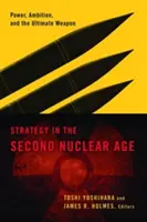 Strategie v druhém jaderném věku: Moc, ambice a ultimátní zbraň v době druhé světové války - Strategy in the Second Nuclear Age: Power, Ambition, and the Ultimate Weapon