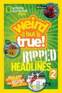 National Geographic Kids Divné, ale pravdivé!: Příběhy ze života, které si musíte přečíst, abyste jim uvěřili. - National Geographic Kids Weird But True!: Ripped from the Headlines 2: Real-Life Stories You Have to Read to Believe