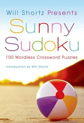 Will Shortz představuje sudoku pro potěchu duše: 100 křížovek beze slov - Will Shortz Presents Sunny Sudoku: 100 Wordless Crossword Puzzles
