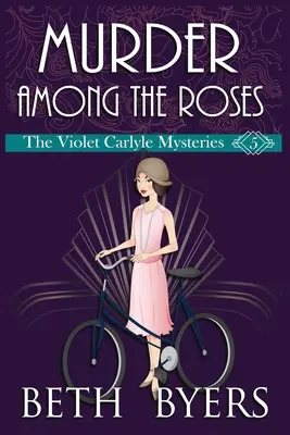 Vražda mezi růžemi: Violet Carlyleová: Útulná historická záhada (Violet Carlyle Cozy Historical Mystery) - Murder Among the Roses: A Violet Carlyle Cozy Historical Mystery