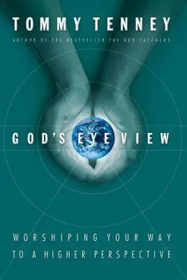 Pohled z Boží perspektivy: Uctívání na cestě k vyšší perspektivě - God's Eye View: Worshiping Your Way to a Higher Perspective