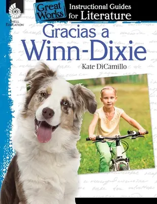 Gracias a Winn-Dixie (Kvůli Winn-Dixie): Vydejte se na cestu k literatuře: An Instructional Guide for Literature (Výukový průvodce literaturou) - Gracias a Winn-Dixie (Because of Winn-Dixie): An Instructional Guide for Literature: An Instructional Guide for Literature
