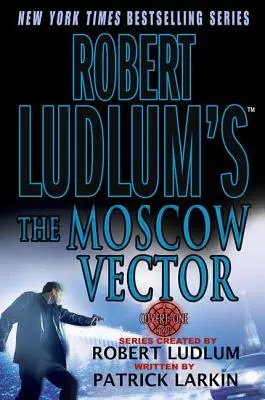 Robert Ludlum: Moskevský vektor: A Covert-One Novel - Robert Ludlum's the Moscow Vector: A Covert-One Novel