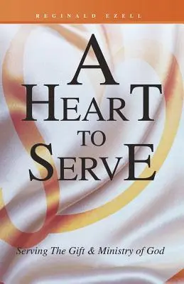 Srdce k službě: Sloužit Božímu daru a službě - A Heart to Serve: Serving the Gift & Ministry of God