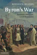 Byronova válka: romantická vzpoura, řecká revoluce - Byron's War: Romantic Rebellion, Greek Revolution