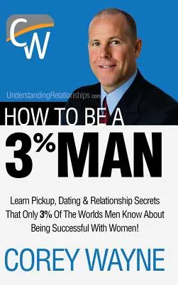Jak se stát 3% mužem, Získat srdce ženy svých snů - How to Be a 3% Man, Winning the Heart of the Woman of Your Dreams