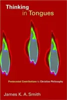 Myšlení v jazycích: Letniční příspěvky ke křesťanské filozofii - Thinking in Tongues: Pentecostal Contributions to Christian Philosophy