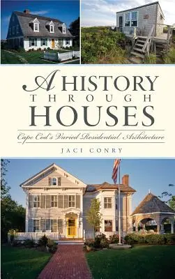 Dějiny prostřednictvím domů: Různorodá obytná architektura Cape Cod - A History Through Houses: Cape Cod's Varied Residential Architecture