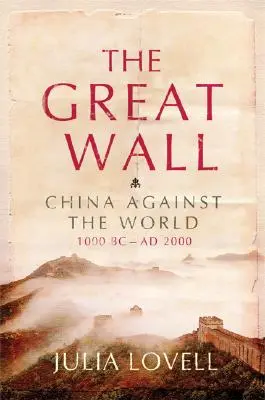 Velká zeď: Čína proti světu, 1000 př. n. l. - 2000 n. l. - The Great Wall: China Against the World, 1000 BC - AD 2000