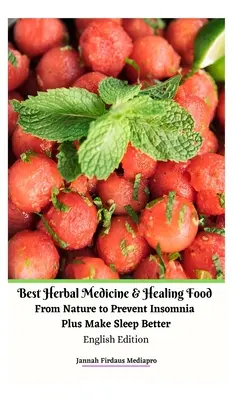Nejlepší bylinné léky a léčivé potraviny z přírody pro prevenci nespavosti a lepší spánek English Edition Hardcover Version - Best Herbal Medicine and Healing Food From Nature to Prevent Insomnia Plus Make Sleep Better English Edition Hardcover Version
