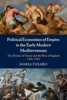 Politické ekonomie impéria v raně novověkém Středomoří - Political Economies of Empire in the Early Modern Mediterranean