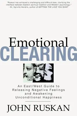 Emocionální očista: Průvodce Východem a Západem, jak se zbavit negativních pocitů a probudit bezpodmínečné štěstí. - Emotional Clearing: An East/West Guide to Releasing Negative Feelings and Awakening Unconditional Happiness