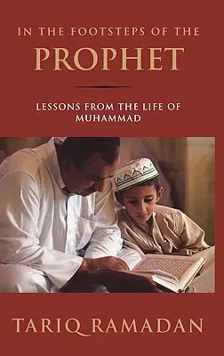 Ve stopách Proroka: Ve stopách Muhammada: Poučení ze života - In the Footsteps of the Prophet: Lessons from the Life of Muhammad