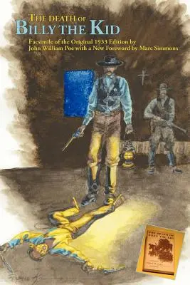 Smrt Billyho Kida: Faksimile původního vydání z roku 1933 - The Death of Billy the Kid: Facsimile of the original 1933 Edition