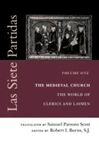 Las Siete Partidas, díl 1: Středověká církev: Svět kleriků a laiků (Partida I) - Las Siete Partidas, Volume 1: The Medieval Church: The World of Clerics and Laymen (Partida I)
