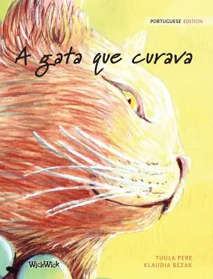 A gata que curava: The Healer Cat: The Gata Gata: The Healer Cat: The Gata Gata: The Healer Cat: Portugalské vydání - A gata que curava: Portuguese Edition of The Healer Cat