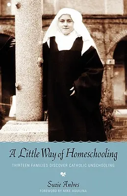 Malý způsob domácího vzdělávání - A Little Way of Homeschooling