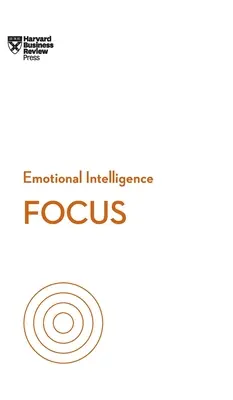 Soustředění (řada HBR Emoční inteligence) - Focus (HBR Emotional Intelligence Series)
