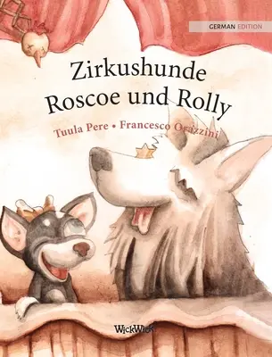 Zirkushunde Roscoe und Rolly: Německé vydání knihy Cirkusoví psi Roscoe a Rolly - Zirkushunde Roscoe und Rolly: German Edition of Circus Dogs Roscoe and Rolly