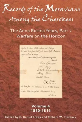 Záznamy Moravanů mezi Čerokíji, svazek 4: Léta Anny Rosiny, část 2: 1810-1816 - Records of the Moravians Among the Cherokees, Volume 4: The Anna Rosina Years, Part 2: 1810-1816