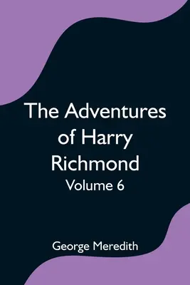 Dobrodružství Harryho Richmonda - 6. díl - The Adventures of Harry Richmond - Volume 6