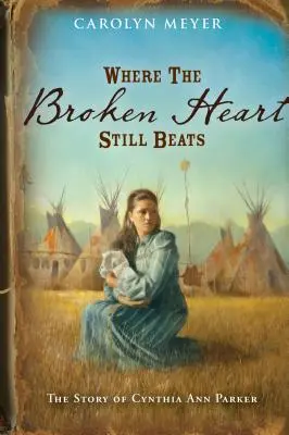 Kde zlomené srdce stále bije: Příběh Cynthie Ann Parkerové - Where the Broken Heart Still Beats: The Story of Cynthia Ann Parker