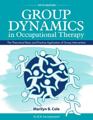 Skupinová dynamika v ergoterapii: Teoretická východiska a praktické využití skupinové intervence: teoretický přístup k terapii v praxi - Group Dynamics in Occupational Therapy: The Theoretical Basis and Practice Application of Group Intervention