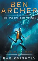Ben Archer a záhrobní svět (Série The Alien Skill, kniha 4) - Ben Archer and the World Beyond (The Alien Skill Series, Book 4)
