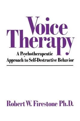 Hlasová terapie: Psychoterapeutický přístup k sebedestruktivnímu chování - Voice Therapy: A Psychotherapeutic Approach to Self-Destructive Behavior