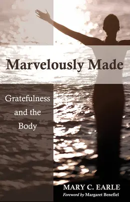 Podivuhodně stvořené: Vděčnost a tělo - Marvelously Made: Gratefulness and the Body