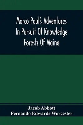 Dobrodružství Marca Paula na cestě za poznáním; Lesy státu Maine - Marco Paul'S Adventures In Pursuit Of Knowledge; Forests Of Maine