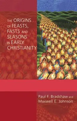 Původ svátků, půstů a ročních období v raném křesťanství - The Origins of Feasts, Fasts, and Seasons in Early Christianity