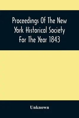 Sborník Newyorské historické společnosti za rok 1843 - Proceedings Of The New York Historical Society For The Year 1843