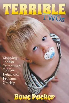Hrozná dvojčata: Kniha: Rychlé zastavení záchvatů vzteku a problémů s chováním batolat (v angličtině) - Terrible Twos: Stopping Toddler Tantrums & Toddler Behavior Problems Quickly