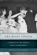 Správní lidé: Portrét amerického společenského establishmentu (Right Right): Správná místa (Right Right): Portrét amerického společenského establishmentu - The Right People: A Portrait of the American Social Establishment
