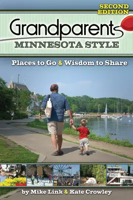 Prarodiče ve stylu Minnesoty: Místa, kam se vydat, a moudrost, o kterou se podělit - Grandparents Minnesota Style: Places to Go and Wisdom to Share