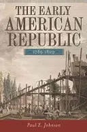 Raná americká republika, 1789-1829 - The Early American Republic, 1789-1829