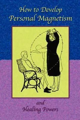 Jak rozvíjet osobní magnetismus a léčivé síly - How to Develop Personal Magnetism and Healing Powers