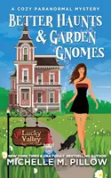 Lepší strašidla a zahradní skřítci: A Cozy Paranormal Mystery - A Happily Everlasting World Novel (Útulné paranormální tajemství) - Better Haunts and Garden Gnomes: A Cozy Paranormal Mystery - A Happily Everlasting World Novel
