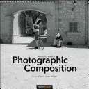 Fotografická kompozice: Zásady tvorby obrazu - Photographic Composition: Principles of Image Design