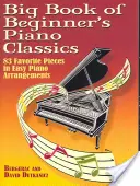 Velká kniha klavírní klasiky pro začátečníky: 83 oblíbených skladeb ve snadných klavírních úpravách s Mp3 ke stažení - Big Book of Beginner's Piano Classics: 83 Favorite Pieces in Easy Piano Arrangements with Downloadable Mp3s