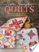 Sister Sampler Quilts (Sesterské samplery): Sesterské deky: 3 moderní vzorníky s párovými sesterskými bloky - Sister Sampler Quilts: 3 Modern Sampler Quilts with Paired Sister Blocks