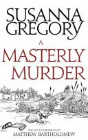 Mistrovská vražda: Šestá kronika Matthewa Bartholomewa - A Masterly Murder: The Sixth Chronicle of Matthew Bartholomew